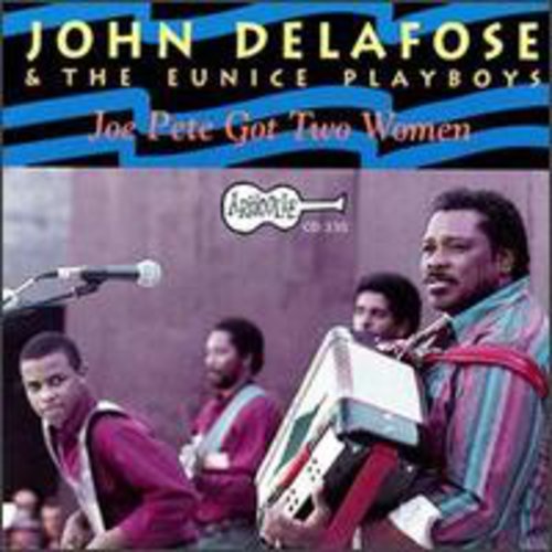 John Delafose: Joe Pete Got Two Women  ( CD )