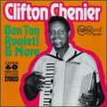 Clifton Chenier: Bon Ton Roulet & More - CD