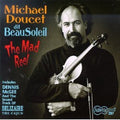 Michael Doucet & Beausoleil: Mad Reel  ( CD )
