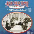 Any Old-Time String Band: I Bid You Goodnight  ( CD )