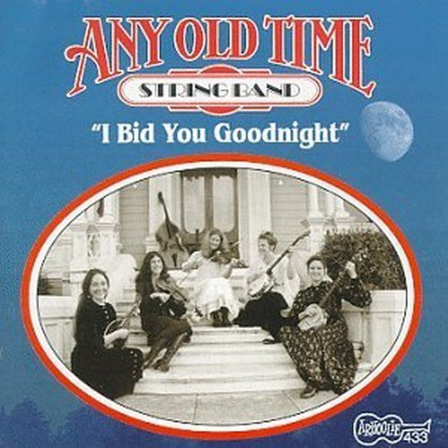 Any Old-Time String Band: I Bid You Goodnight  ( CD )