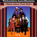The California Cajun Orchestra: Nonc Adam Two-Step  ( CD )