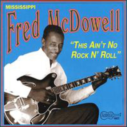 Mississippi Fred McDowell: This Ain't No Rock & Roll  ( CD )