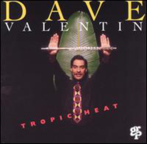 Dave Valentin: Tropic Heat - CD