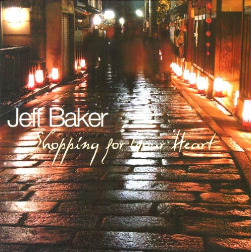 Jeff Baker: Shopping for Your Heart - CD