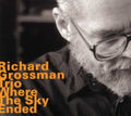 Richard Grossman: Where the Sky Ended - CD
