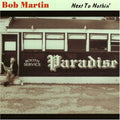 Bob Martin: Next to Nothin  ( CD )