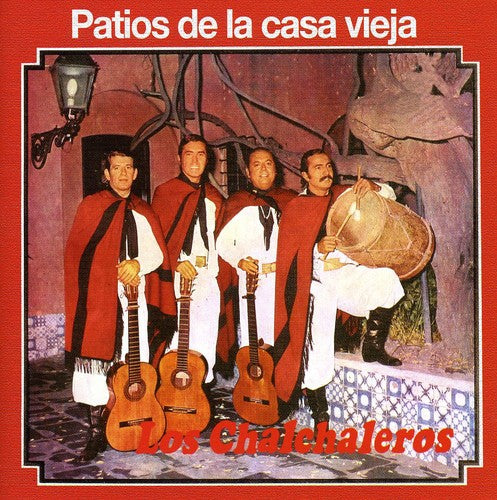 Los Chalchaleros: Patios de la Casa Vieja - CD
