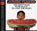 Junior Parker: You Don't Have to Be Black to Love the Blues  ( CD )