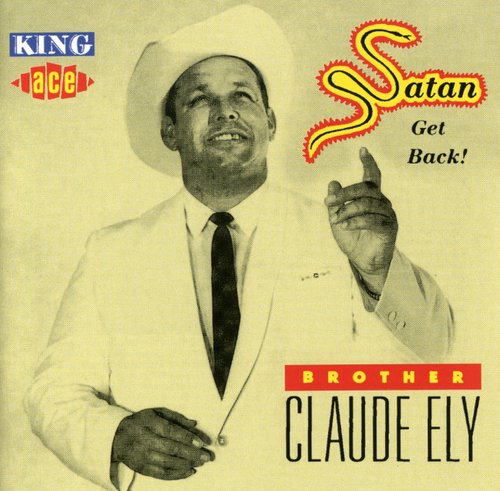 Brother Claude Ely: Satan Get Back  ( CD )