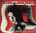 The Soul of John Black: The Good Girl Blues  ( CD )