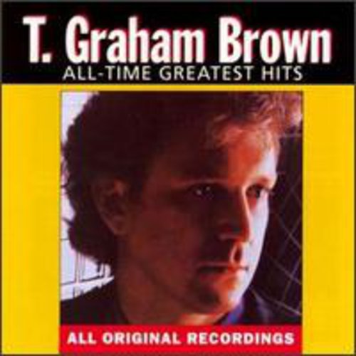 T. Graham Brown: All-Time Greatest Hits  ( CD )