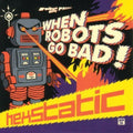 Hexstatic: When Robots Go Bad  ( CD )