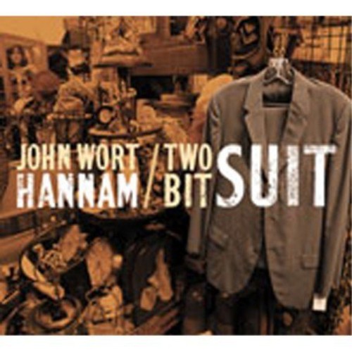 John Wort Hannam: Two-Bit Suit  ( CD )