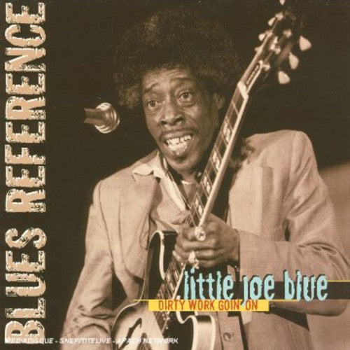 Little Joe Blue: Dirty Work Goin on  ( CD )