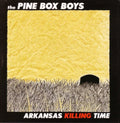 The Pine Box Boys: Arkansas Killing Time  ( CD )