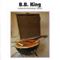 B.B. King: Indianola Mississippi Seeds  ( CD )