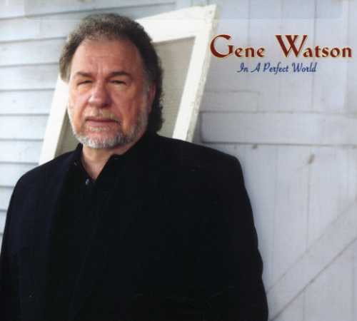 Gene Watson: In a Perfect World  ( CD )