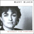 Mary Black: Without the Fanfare  ( CD )
