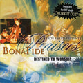 Bonafide Praisers: Destined to Worship  ( CD )