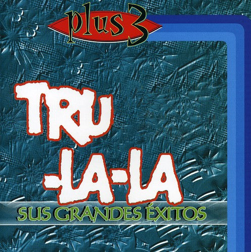 Tru La La: Sus Grandes Exitos - CD