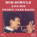 Bob Schulz: Bob Schulz & His Frisco Jazz Band - CD