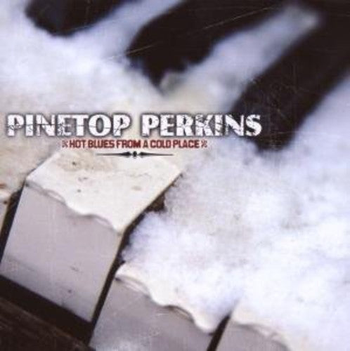 Pinetop Perkins: Hot Blues from a Cold Place  ( CD )