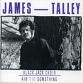 James Talley: Black Jack Choir / Ain't It Something  ( CD )