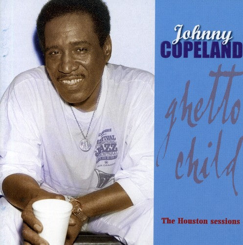 Johnny Copeland: Ghetto Child: Houston Sessions  ( CD )