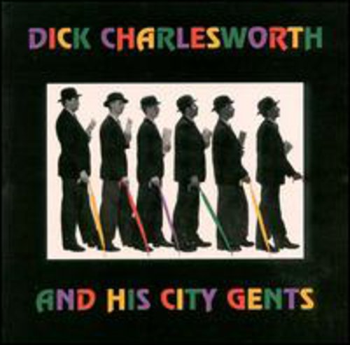 Dick Charlesworth & City Gents: His City Gents - CD
