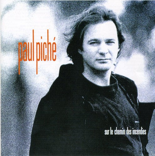 Paul Piché: Sur Le Chemin Des Incendies - CD
