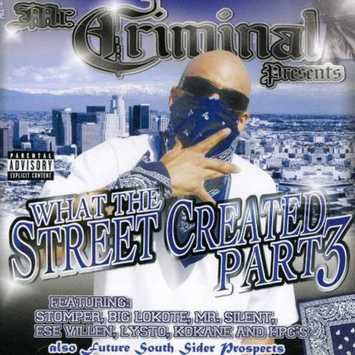 Mr. Criminal-Presents: What The Streets Created, Vol. 3  ( CD )