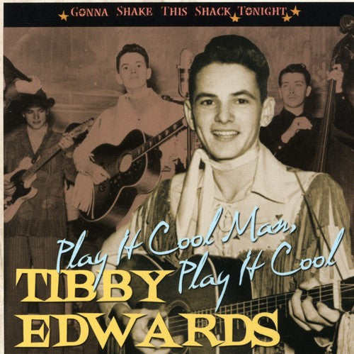 Tibby Edwards: Play It Cool Man Play It Cool Gonna Shake This Sha  ( CD )