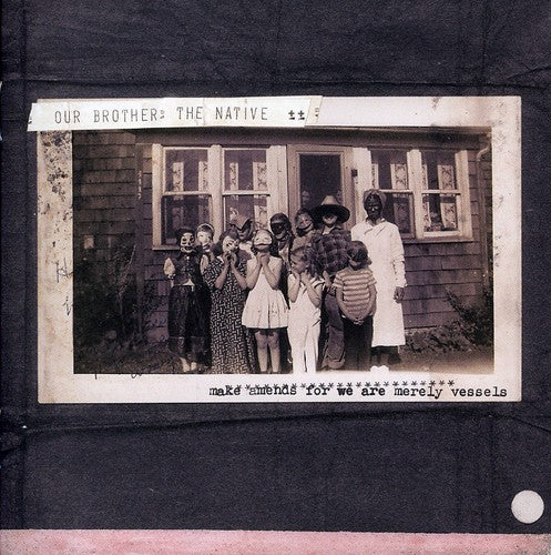 Our Brother the Native: Make Amends, For We Are Merely Vessels  ( CD )