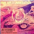 Sun Ra and His Arkestra: Jazz in Silhouette - CD