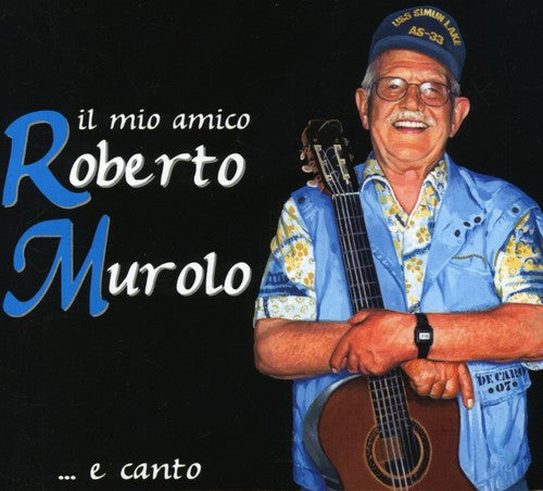 Roberto Murolo: Il Mio Amico Roberto Murolo E Canto - CD