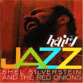 Shel Silverstein & the Red Onions: Hairy Jazz  ( CD )