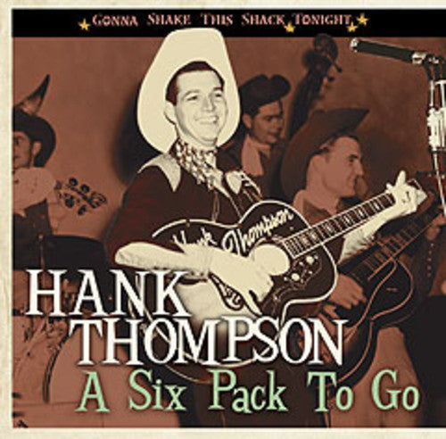 Hank Thompson: Six Pack to Go-Gonna Shake This Shack Tonight  ( CD )