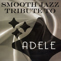 The Smooth Jazz All Stars: Smooth Jazz Tribute to Adele - CD