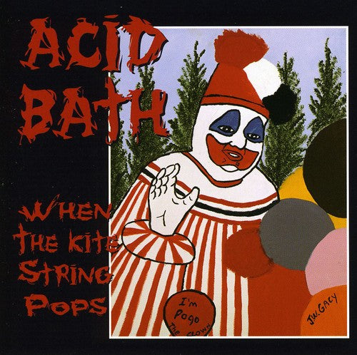 Acid Bath: When the Kite String Pops - CD
