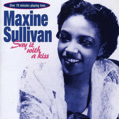 Maxine Sullivan: Say It with a Kiss - CD