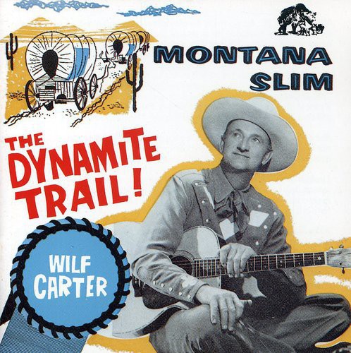 Wilf Carter: Montana Slim: Dynamite Trail Decca Years 1954-58  ( CD )