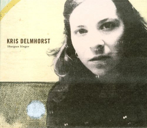 Kris Delmhorst: Shotgun Singer  ( CD )
