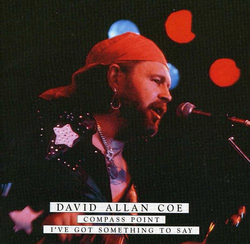 David Allan Coe: Compass Point/I've Got Something To Say  ( CD )