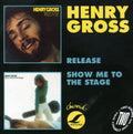 Henry Gross: Release / Show Me To The Stage - CD