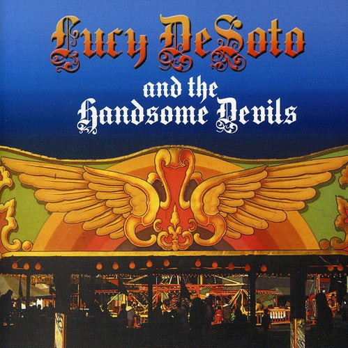 Lucy Desoto & the Handsome Devils: Lowdown & Travelling  ( CD )