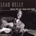 Leadbelly: Where Did You Sleep Last Night: Leadbelly Legacy 1  ( CD )