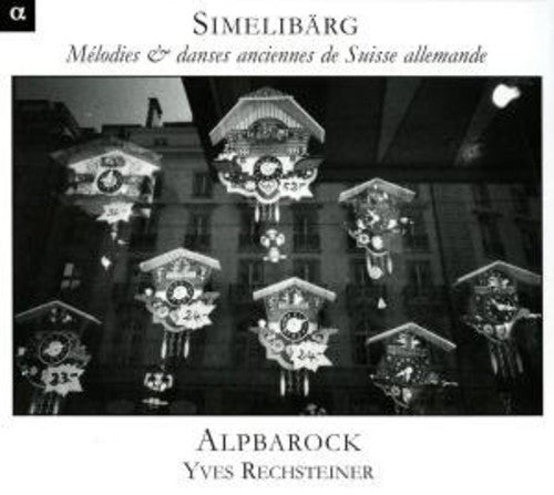 Yves Rechsteiner: Simmelibarg: Old Swiss Melodies  ( CD )