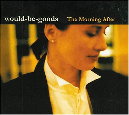 Would-Be-Goods: The Morning After  ( CD )