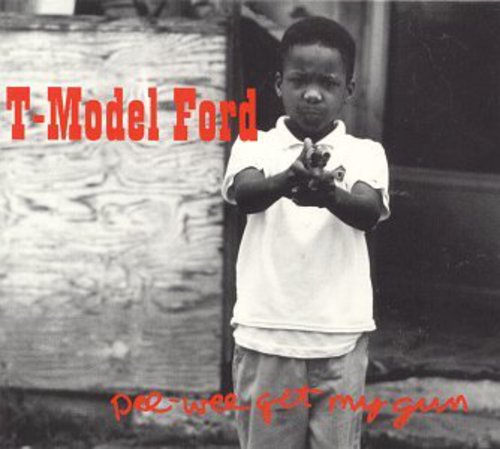 T-Model Ford: Pee Wee Get My Gun  ( CD )